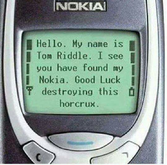 nokia horcrux - Nokia Hello. My name is Tom Riddle. I see you have found my i Nokia. Good Luck destroying this horcrux.