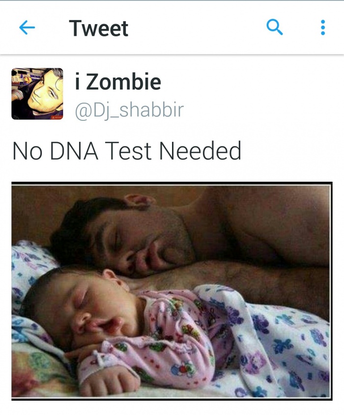 no dna test needed - Tweet i Zombie @ Dj_shabbir No Dna Test Needed