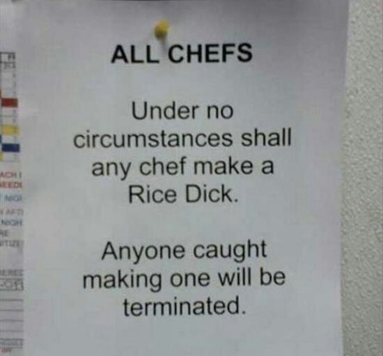 document - All Chefs Under no circumstances shall any chef make a Rice Dick. Ede Anyone caught making one will be terminated