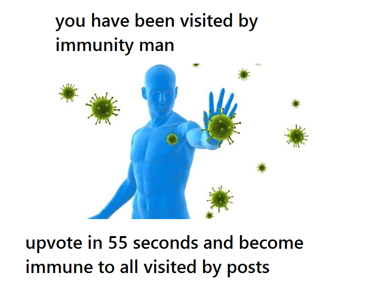 memes - body immune - you have been visited by immunity man upvote in 55 seconds and become immune to all visited by posts