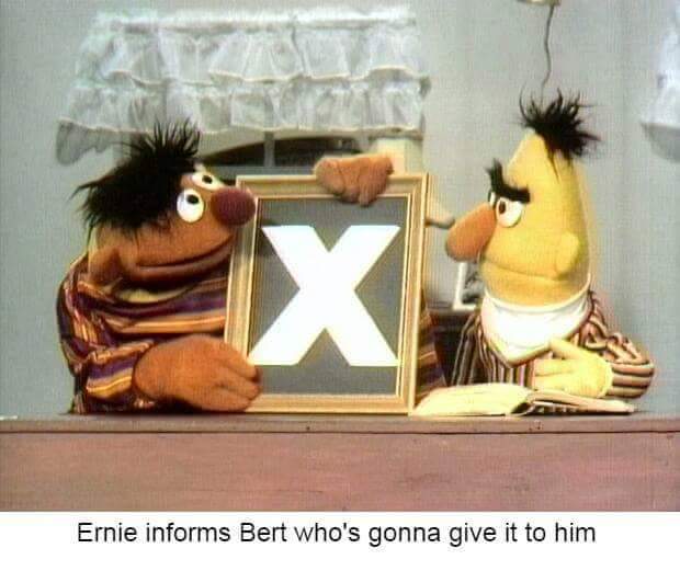memes - sesame street x gon give it to ya - Ernie informs Bert who's gonna give it to him