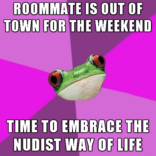 foul bachelorette frog - Roommate Is Out Of Town For The Weekend Time To Embrace The Nudist Way Of Life