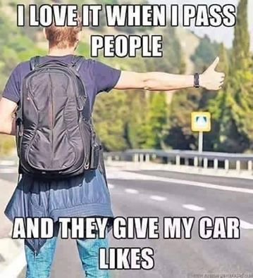 love people meme - I Love It When I Pass People And They Give My Car