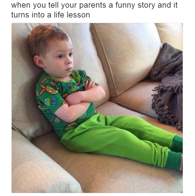 brat memes - when you tell your parents a funny story and it turns into a life lesson