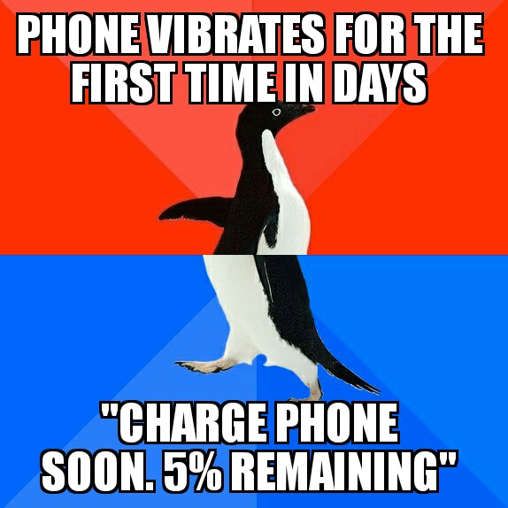meme socially awkward penguin - Phone Vibrates For The First Time In Days "Charge Phone Soon.5% Remaining"