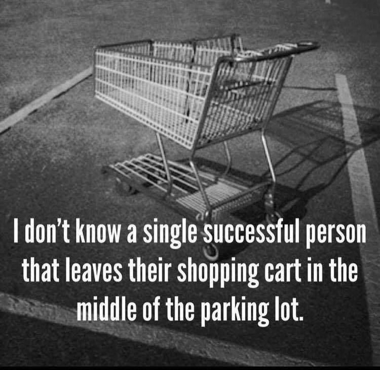 funny meme about how successful people don't leave their shopping cart in the middle of the parking lot