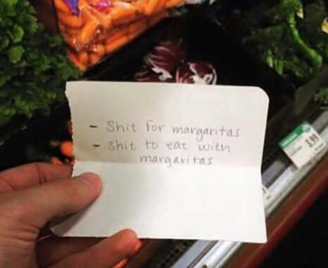 grocery store funny meme - Shit for margaritas shit to eat with margavitas