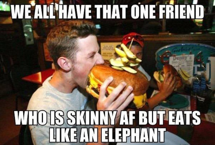 world's biggest burger - We All'Have That One Friend Who Is Skinny Af But Eats An Elephant