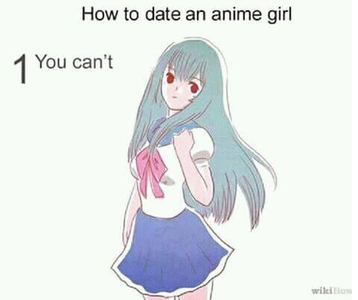 date an anime girl - How to date an anime girl 1 You can't