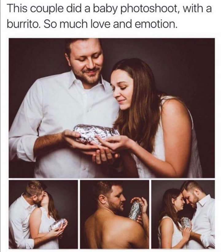 burrito baby meme - This couple did a baby photoshoot, with a burrito. So much love and emotion.