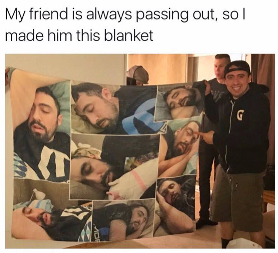 photo caption - My friend is always passing out, so | made him this blanket Moe