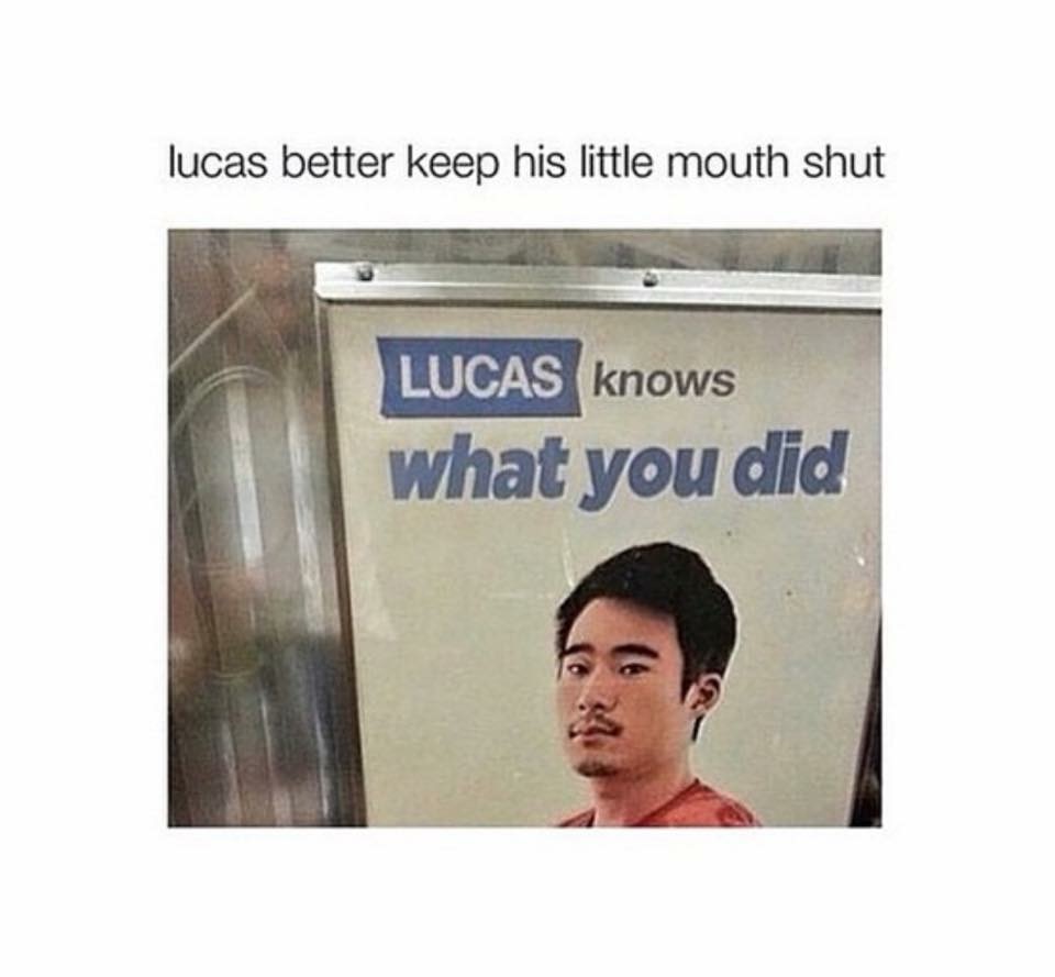 lucas memes - lucas better keep his little mouth shut Lucas knows what you did