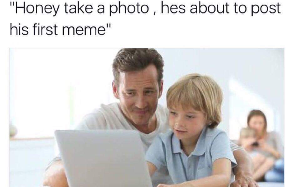 Stock photography - "Honey take a photo, hes about to post his first meme"