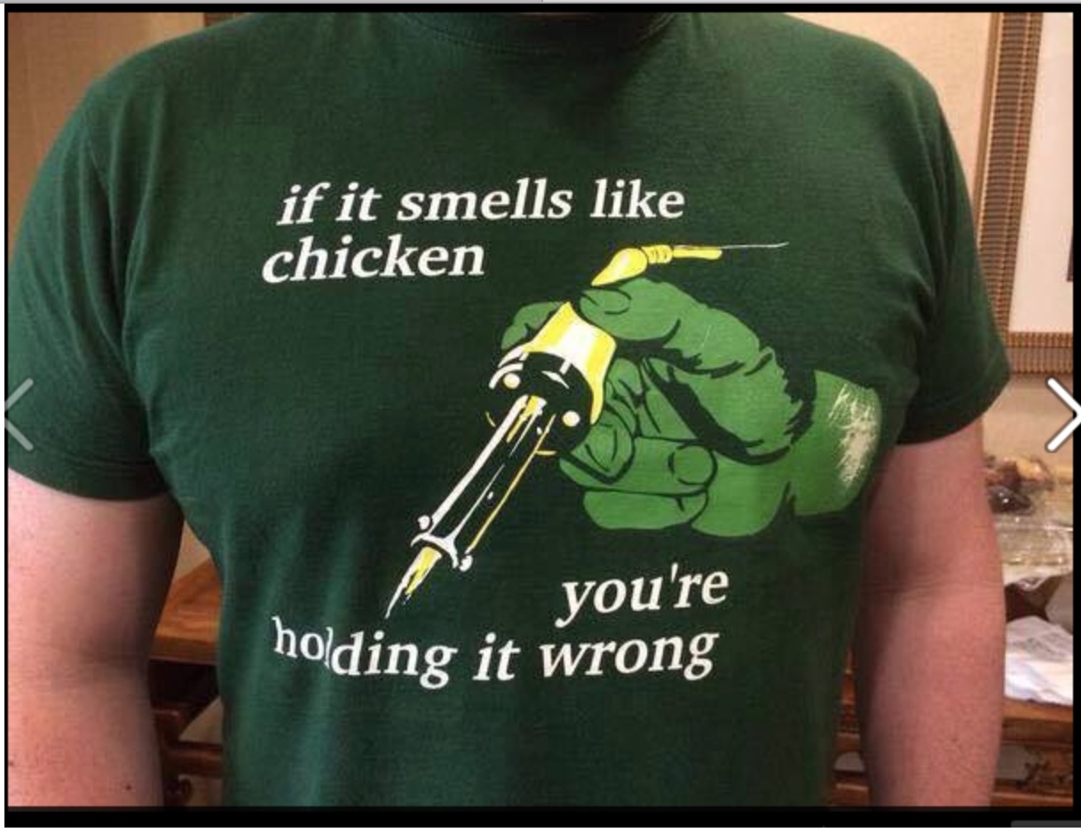 if it smells like chicken you re holding it wrong - if it smells chicken you're holding it wrong