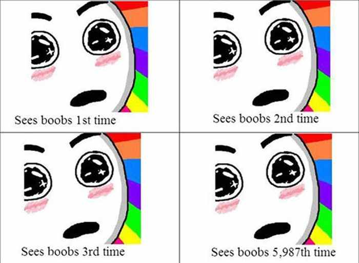 1st time seeing boobs - Sees boobs 1st time Sees boobs 2nd time Sees boobs 3rd time Sees boobs 5,987th time