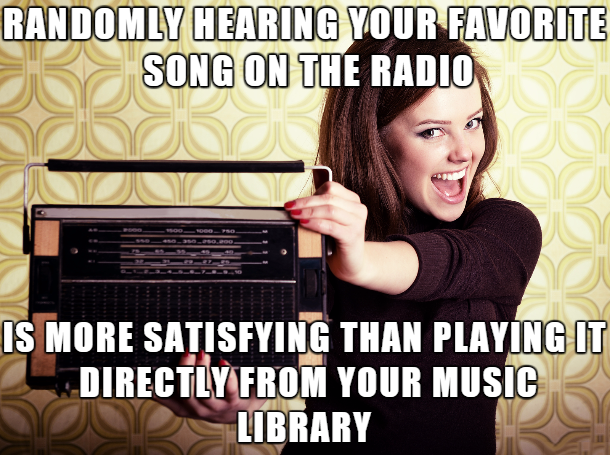 Randomly Hearing Your Favorite Song On The Radio Is More Satisfying Than Playing It Directly From Your Music Library