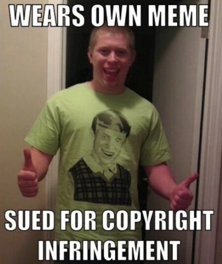 you must be new here - Wears Own Meme Sued For Copyright Infringement