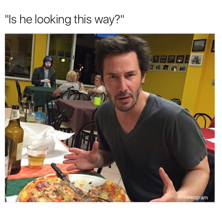 keanu reeves pizza - "Is he looking this way?"