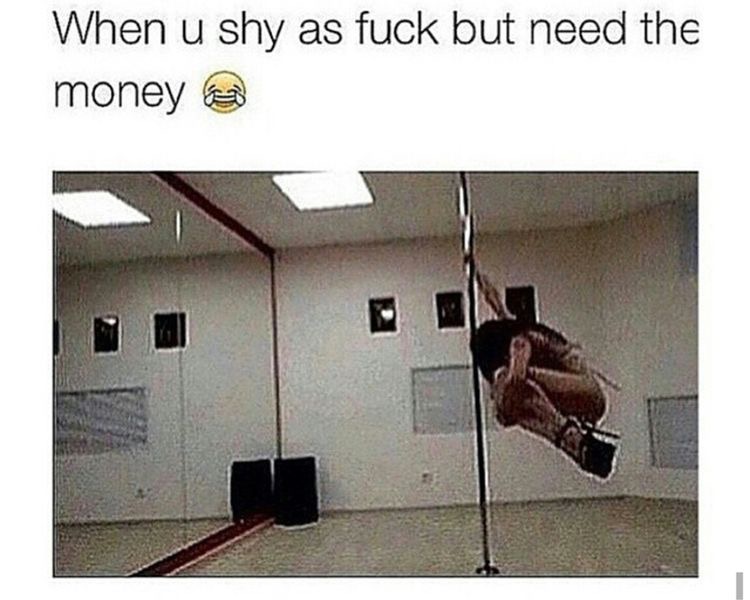 you are shy but you need - When u shy as fuck but need the money