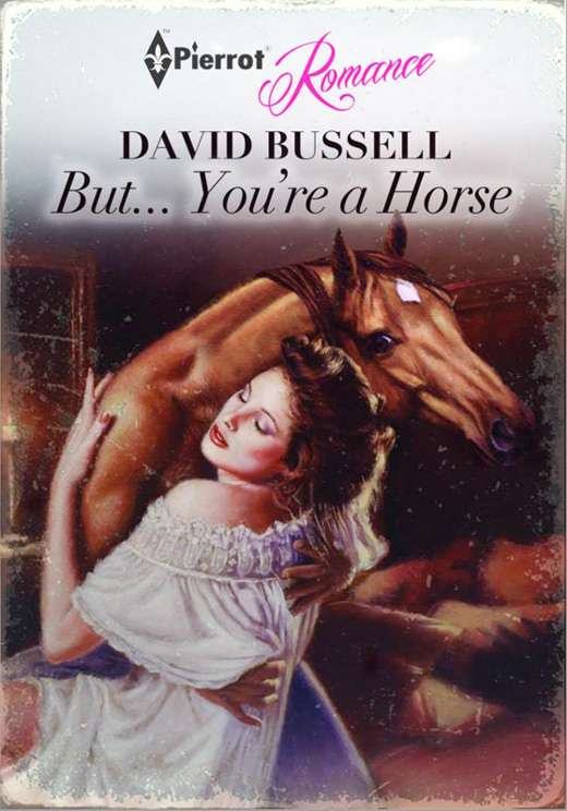 david bussell but you re a horse - Pierrot Romance David Bussell But... You're a Horse