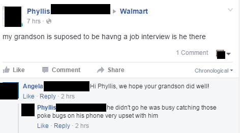 old people facebook walmart interview - Walmart Phyllis 7 hrs my grandson is suposed to be havng a job interview is he there 1 Comment Comment Chronological Angela Hi Phyllis, we hope your grandson did well! 2 hrs Phyllis he didn't go he was busy catching