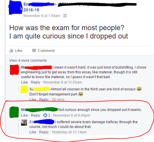 cringey facebook posts - En 201619 November 8 at am How was the exam for most people? I am quite curious since I dropped out Comment M View 4 more I mean it wasn't hard, it was just kind of bullshitting, I chose engineering just to get away from this essa