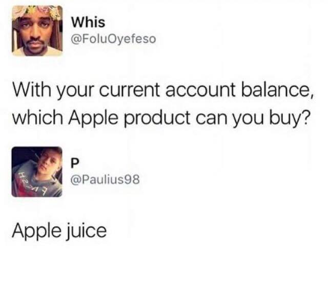 your current account balance which apple - Whis With your current account balance, which Apple product can you buy? Apple juice