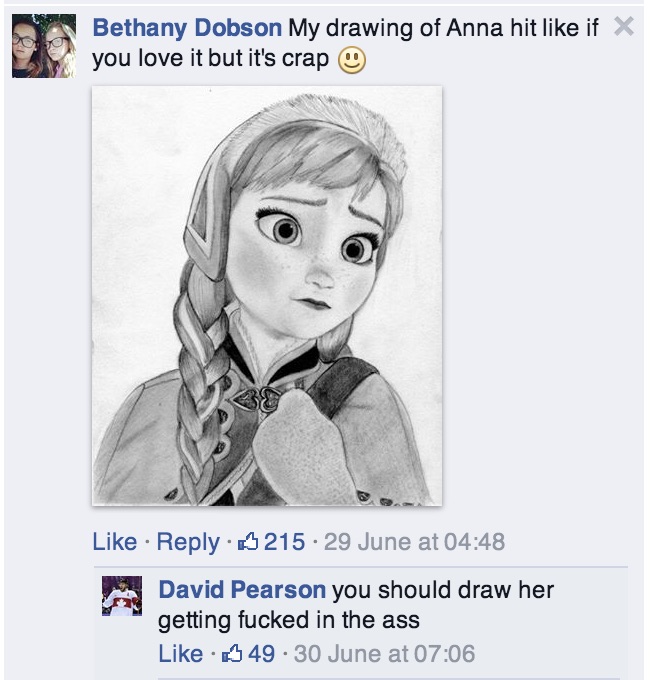 internet is an amazing place - Bethany Dobson My drawing of Anna hit if X you love it but it's crap . A215.29 June at David Pearson you should draw her getting fucked in the ass 149 30 June at