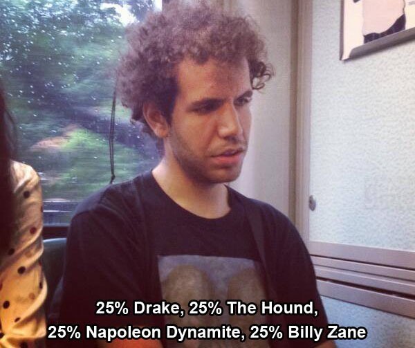 napoleon dynamite memes - 25% Drake, 25% The Hound, 25% Napoleon Dynamite, 25% Billy Zane