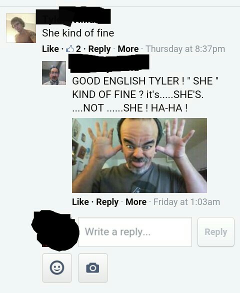 good english tyler - She kind of fine 2 More Thursday at pm Good English Tyler!" She" Kind Of Fine ? it's..... She'S. ....Not ......She! HaHa! More Friday at am Write a ...