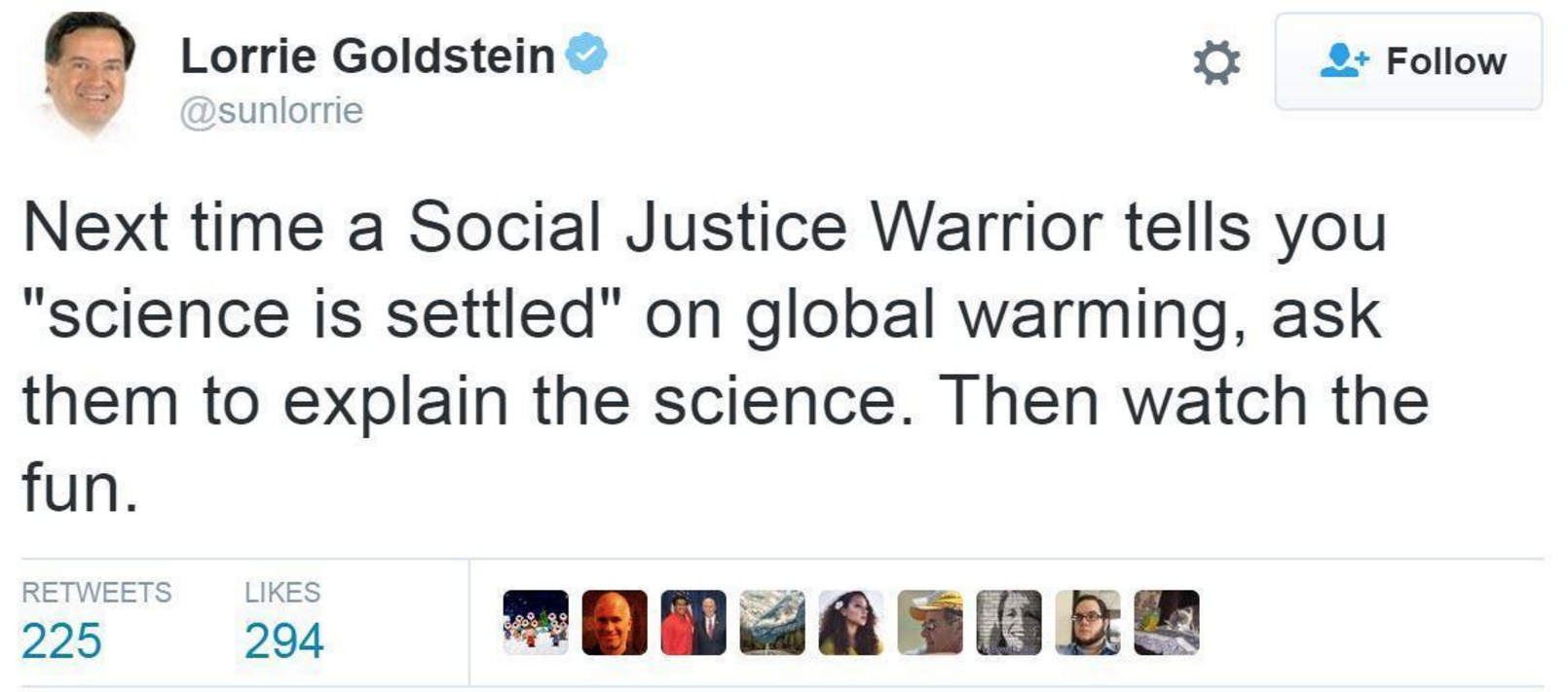 global warming on social media - Lorrie Goldstein Next time a Social Justice Warrior tells you "science is settled" on global warming, ask them to explain the science. Then watch the fun. 225 294