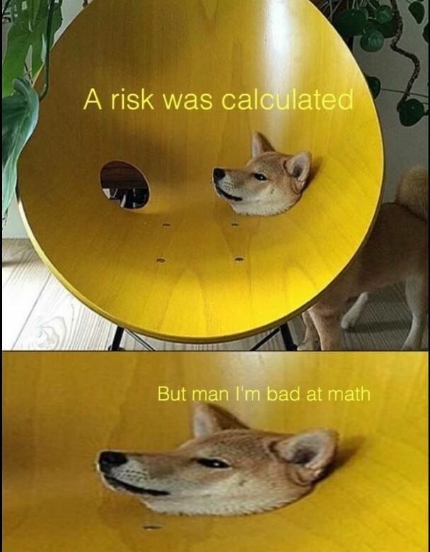 risk was calculated bad at math - A risk was calculated But man I'm bad at math