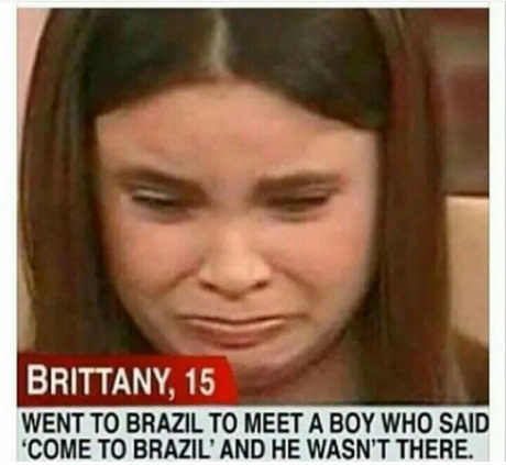 girl - Brittany, 15 Went To Brazil To Meet A Boy Who Said 'Come To Brazil' And He Wasn'T There.