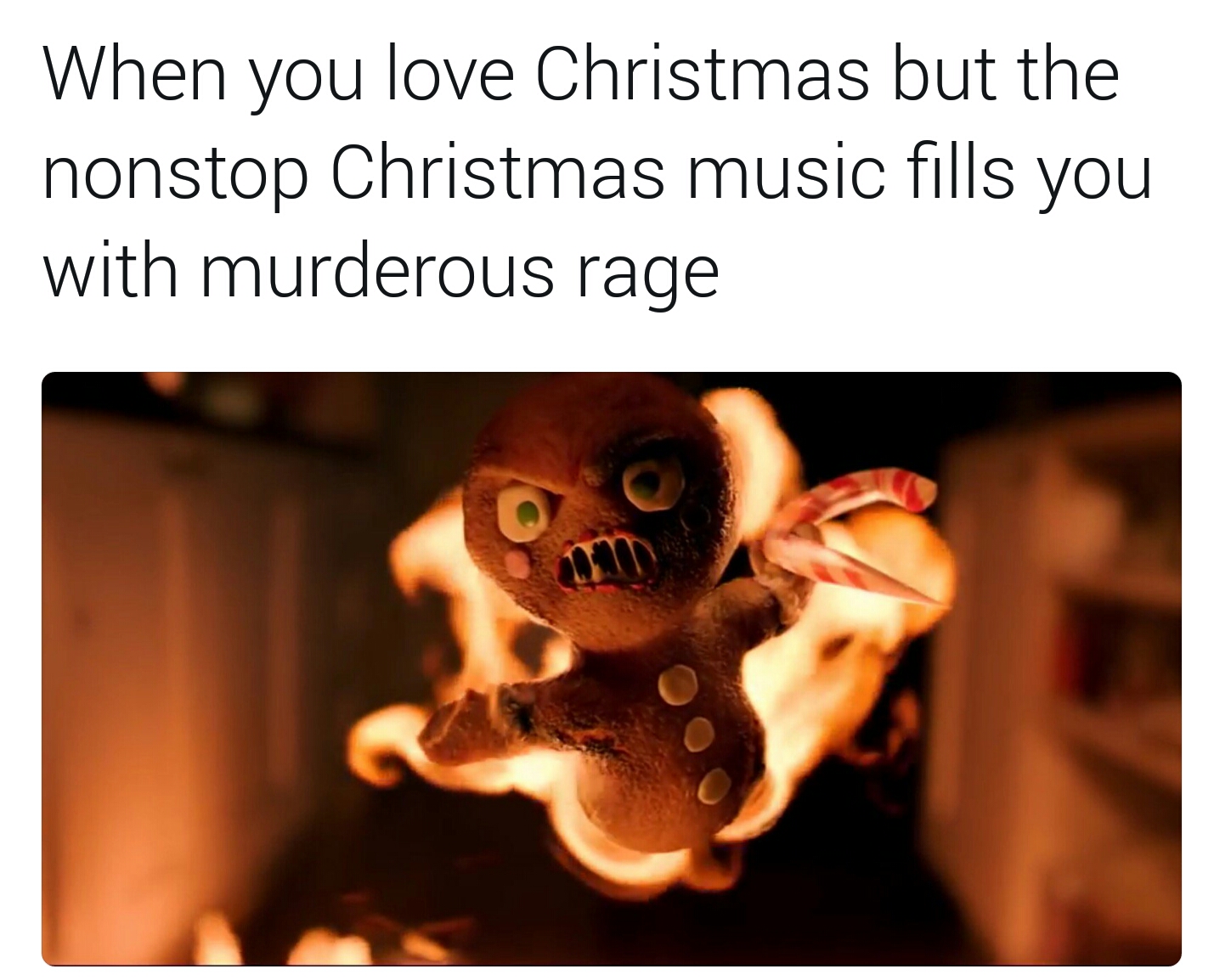christmas murder meme - When you love Christmas but the nonstop Christmas music fills you with murderous rage