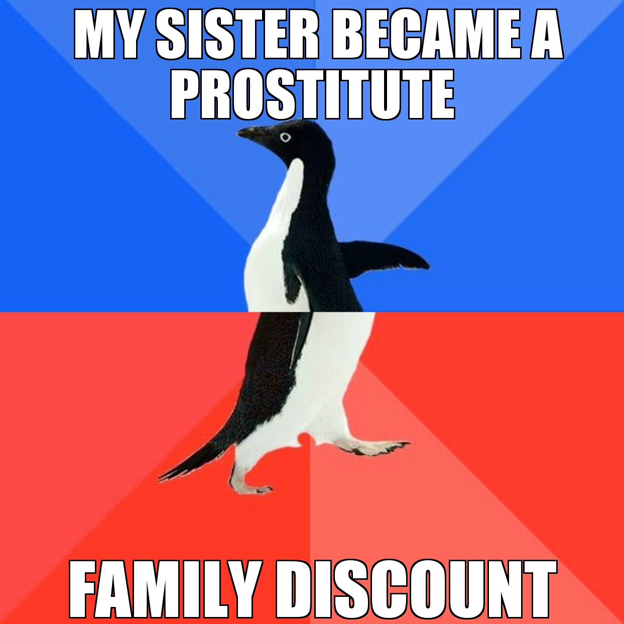 socially awkward penguin - My Sister Became A Prostitute Family Discount