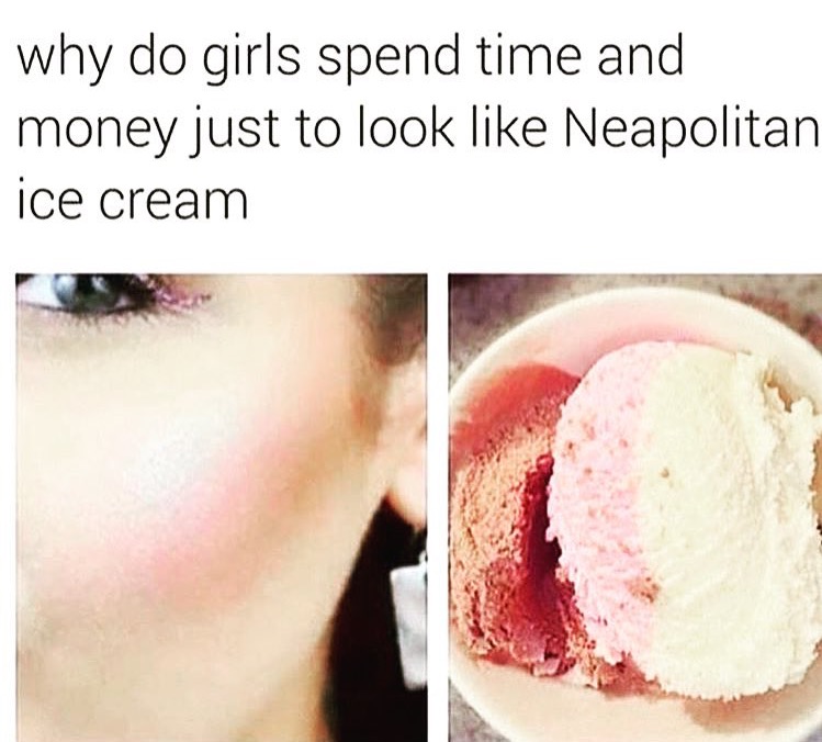 neapolitan makeup - why do girls spend time and money just to look Neapolitan ice cream