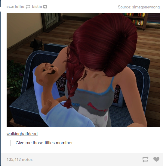 give me those titties momther - scarfulhubistin Source simsgonewrong walkinghalfdead Give me those titties momther 135,412 notes