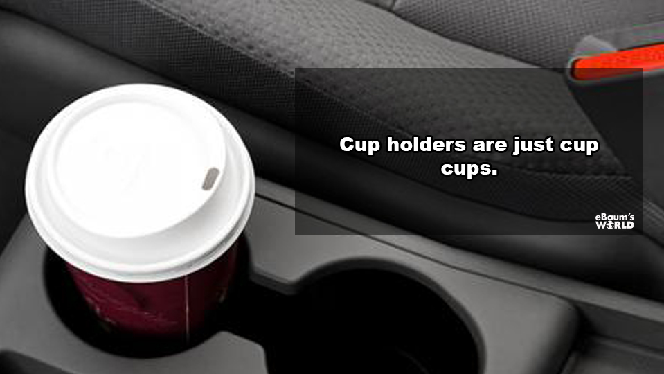 gear shift - cup holders are just cup cups.