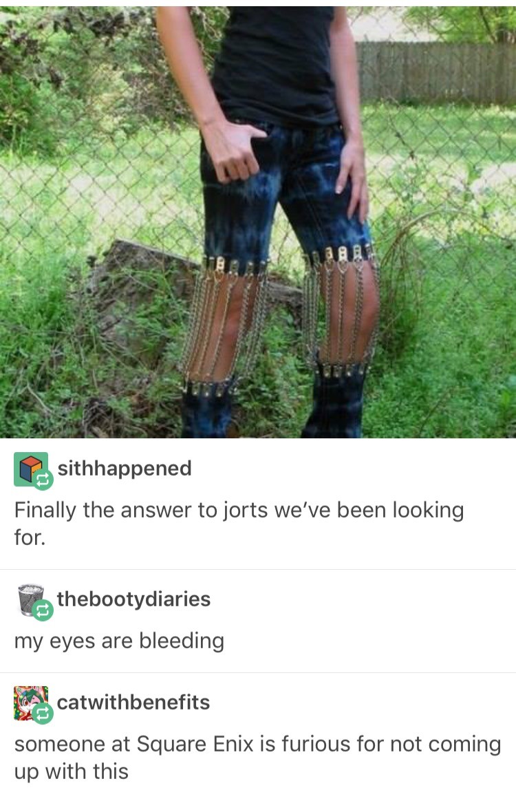joots and jorts - sithhappened Finally the answer to jorts we've been looking for. I thebootydiaries my eyes are bleeding catwithbenefits someone at Square Enix is furious for not coming up with this