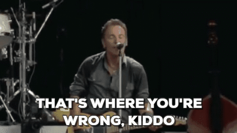 bruce springsteen gif - That'S Where You'Re Wrong, Kiddo