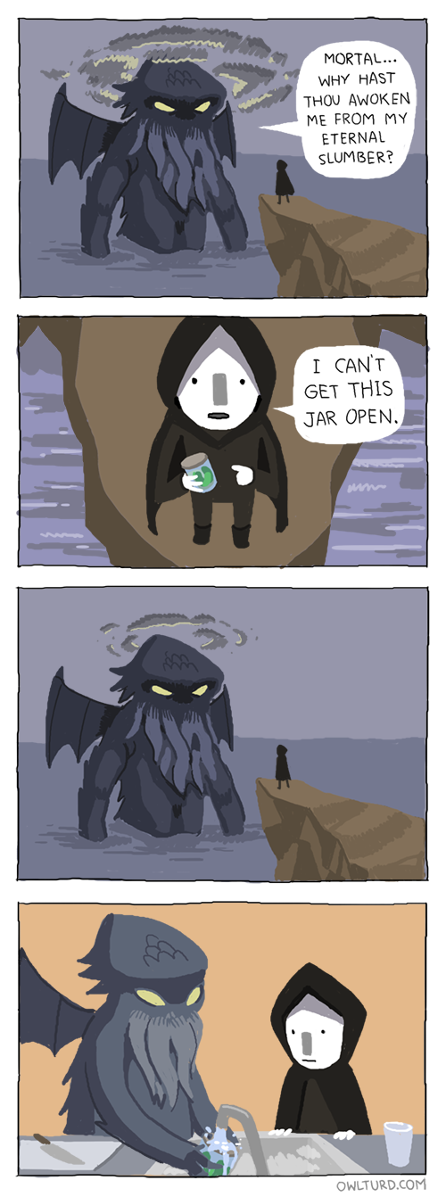 cthulhu owlturd - Mortal... Why Hast Thou Awoken Me From My Eternal Slumber? I Can'T Get This Jar Open. Owlturd.Com