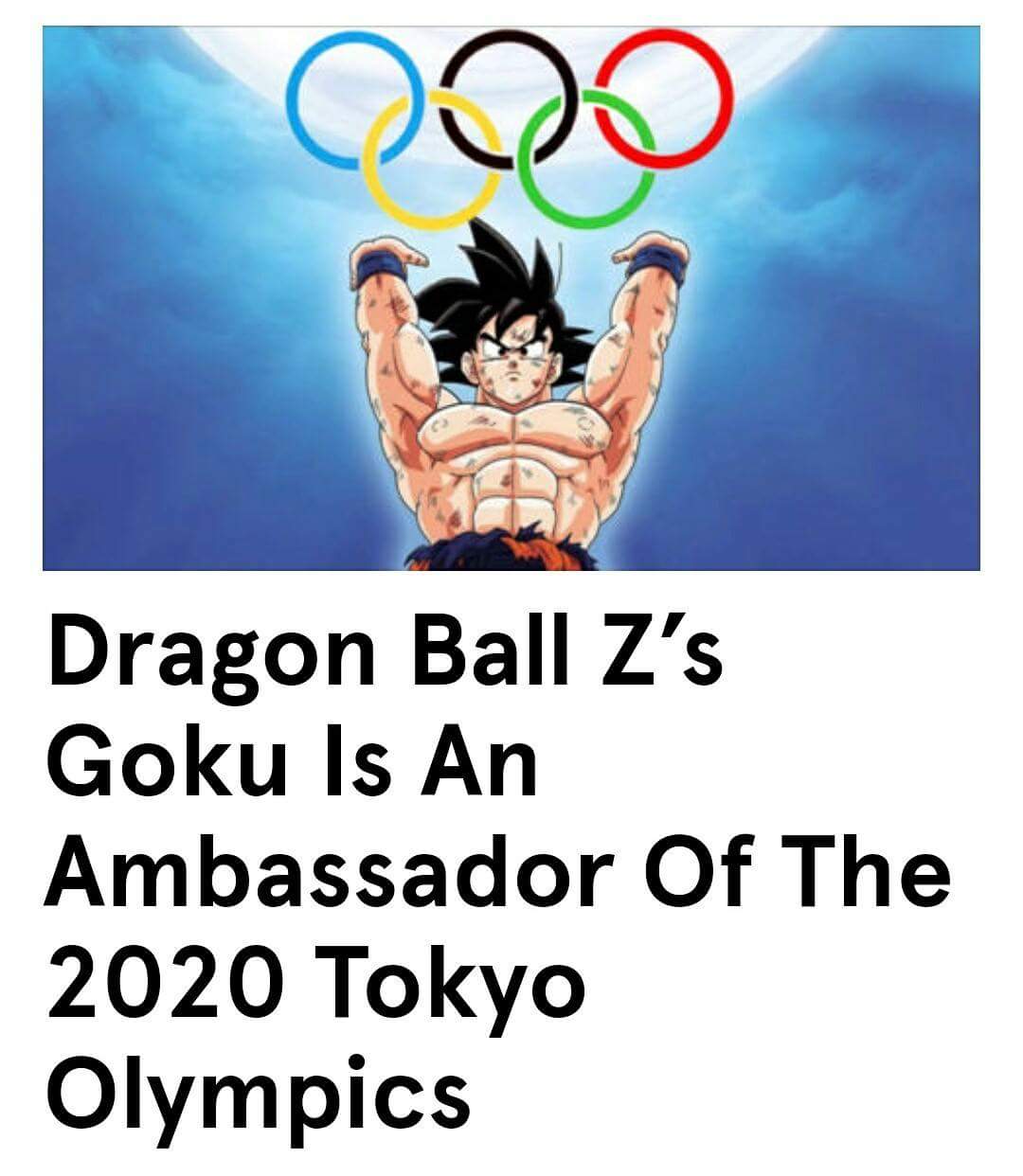 ambassdor of 2020 tokyo olympic - Dragon Ball Z's Goku Is An Ambassador Of The 2020 Tokyo Olympics