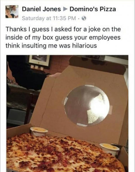 Funny picture of man that asked Domino's pizza to put a joke on the inside of the box and they put a mirror and he upset they insulted him