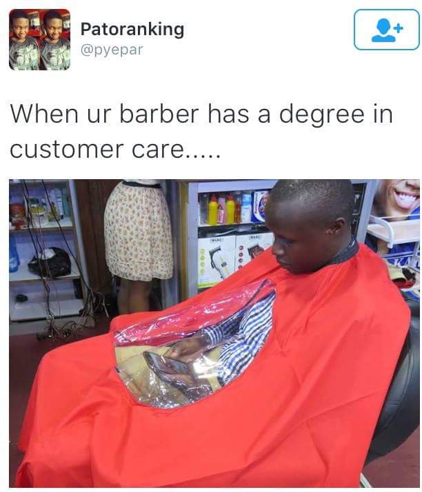 memes - guys living in 3018 - Patoranking When ur barber has a degree in customer care.....