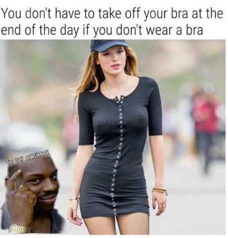 memes - smartness overloaded - You don't have to take off your bra at the end of the day if you don't wear a bra