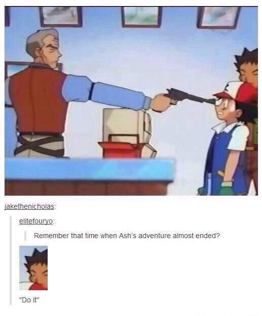 pokemon guns - jakethenicholas elitefouryo Remember that time when Ash's adventure almost ended? "Do it"