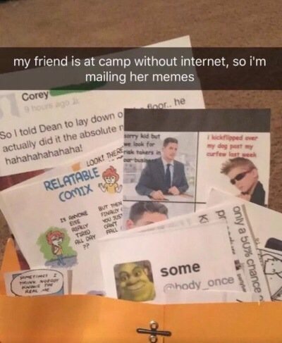 mailing memes to my friend - my friend is at camp without internet, so i'm mailing her memes Corey So I told Dean to lay down actually did it the absoluter hahahahahahaha! sorry kid but look for were takers wyday eurot Look! There Relatable Comix Button F