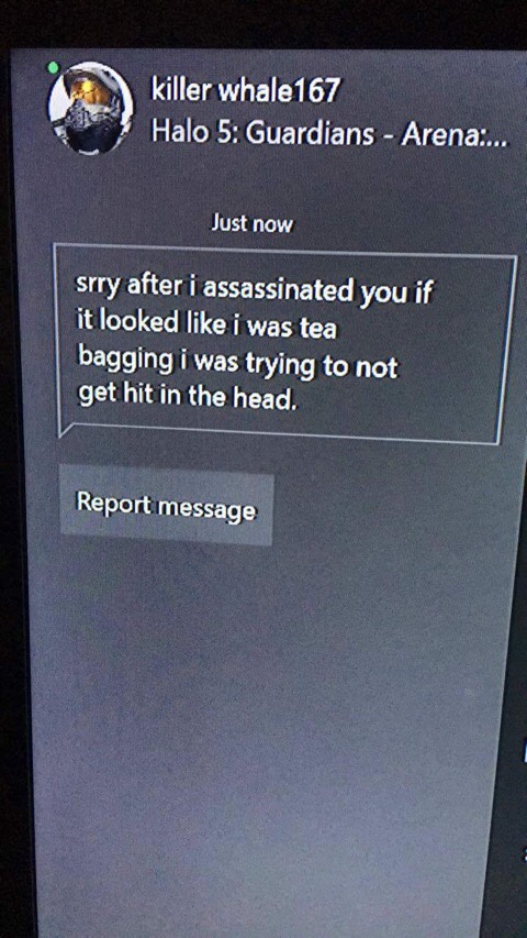 multimedia - killer whale 167 Halo 5 Guardians Arena.... Just now srry after i assassinated you if it looked i was tea bagging i was trying to not get hit in the head. Report message