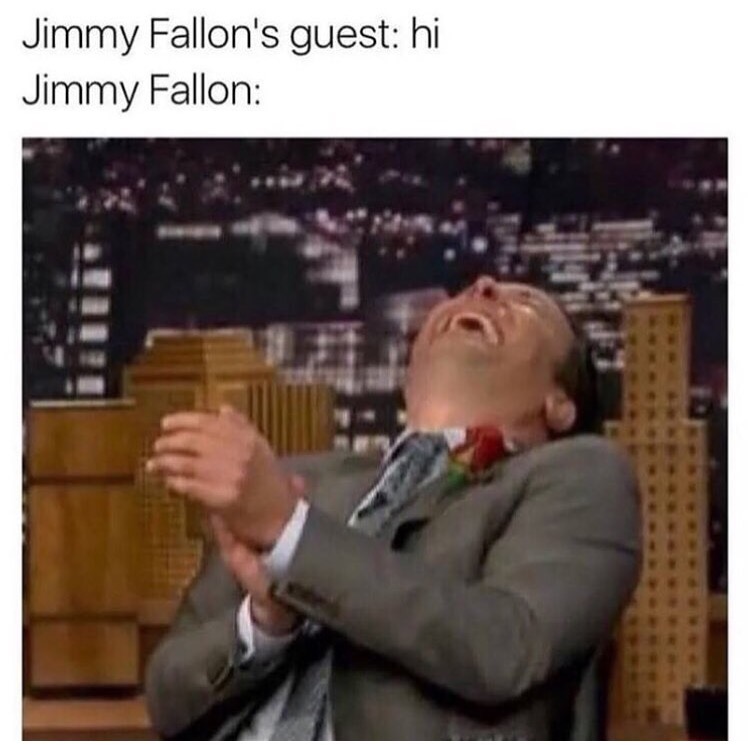 jimmy fallon laugh meme - Jimmy Fallon's guest hi Jimmy Fallon