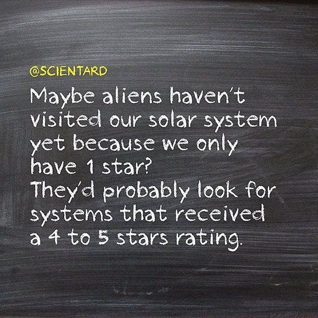 handwriting - Maybe aliens haven't visited our solar system yet because we only have 1 star? They'd probably look for systems that received a 4 to 5 stars rating.